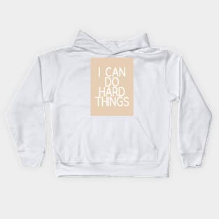 I Can Do Hard Things - Beige Quotes Aesthetic Kids Hoodie